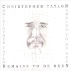 Christopher Taylor - Remains to be Seen