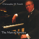 Christopher W. French - The Man of Sorrows