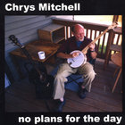 Chrys Mitchell - No Plans For The Day