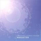 Chrystina Lloree Fincher - Brighter