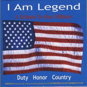 I Am Legend (A Tribute To Our Military)