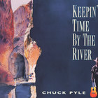 Chuck Pyle - Keepin' Time By The River