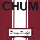 Chum - The Dewey Decibel System