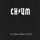 Chum - For Those About To Surf