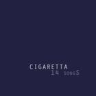 Cigaretta - 14 Songs