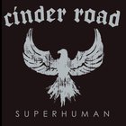Cinder Road - Superhuman