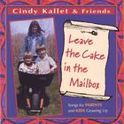 Cindy Kallet - Leave the Cake in the Mailbox (Songs for Parents and Kids Growing Up)