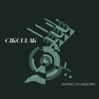 Circular - Shaping The Unknown