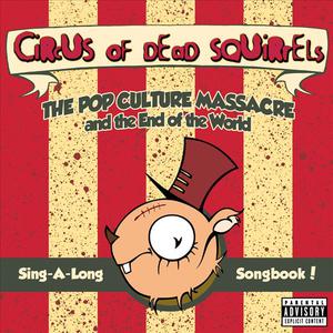 The Pop Culture Massacre and the End of the World Sing-A-Long Songbook