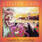 Citizen Cain - Serpents In Camouflage