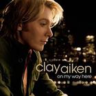 Clay Aiken - On My Way Here