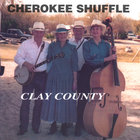 Clay County - Cherokee Shuffle