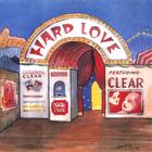 Clear - Hard Love