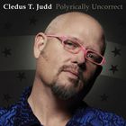 Cledus T. Judd - Polyrically Uncorrect