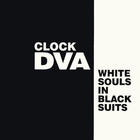 Clock DVA - White Souls In Black Suits (Reissued 1990)