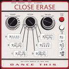 Close Erase - Dance This