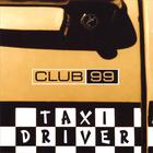 Club99 - Taxi Driver