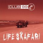 Club99 - Life Skafari