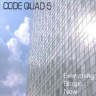 Code Quad 5 - Everything Beeps Now