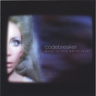 Codebreaker - What Is This Earth Love?