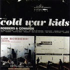 Cold War Kids - Robbers And Cowards