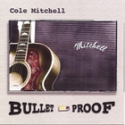 Cole Mitchell - Bulletproof