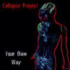 Collapse Project - Your Own Way (Bonus CD)