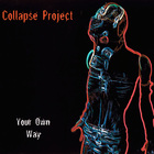 Collapse Project - Your Own Way