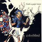 Colorblind - Under the paper moon