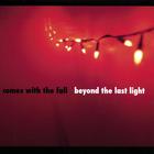 Comes With The Fall - Beyond The Last Light