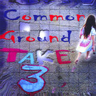 Common Ground - Take 3