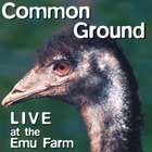 Common Ground - Live at the Emu Farm