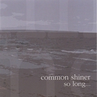 Common Shiner - So Long...