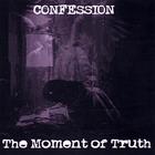 Confession - The Moment Of Truth