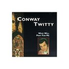 Conway Twitty - Who Will Pray for Me