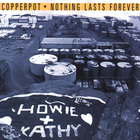 Copperpot - Nothing Lasts Forever