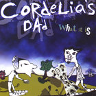 Cordelia's Dad - What It Is