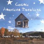 Cosmic American Derelicts - Songs From the Homestead