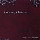 Courtney Chambers - Bigger And Brighter