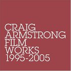 Craig Armstrong - Film Works 1995-2005