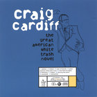 Craig Cardiff - The Great American White Trash Novel