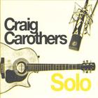 Craig Carothers - Solo