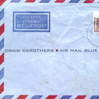 Craig Carothers - Air Mail Blue