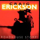 Craig Erickson - Roadhouse Stomp!