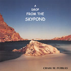 Craig Furkas - A Drop From The Skypond