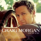 Craig Morgan - Little Bit Of Life
