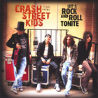 Crash Street Kids - Let's Rock and Roll Tonite