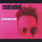 Crazed Outlook - crazed out