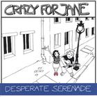 Crazy for Jane - Desperate Serenade