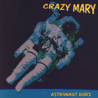 Crazy Mary - Astronaut Dubs